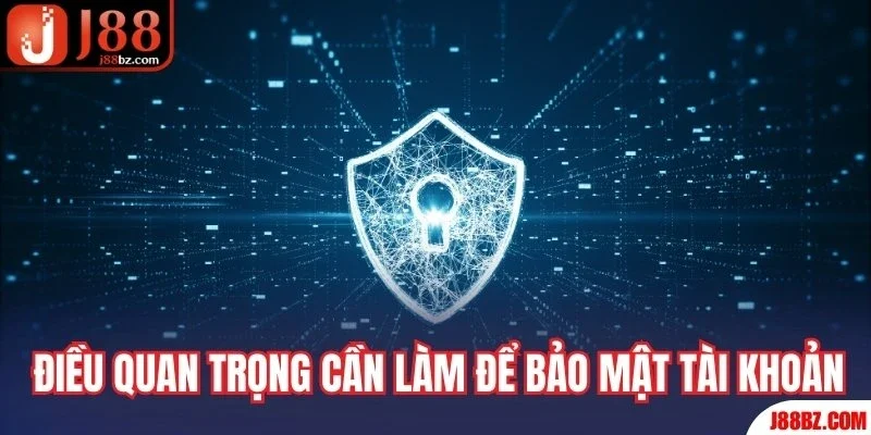 Điều quan trọng cần làm để bảo mật tài khoản 
