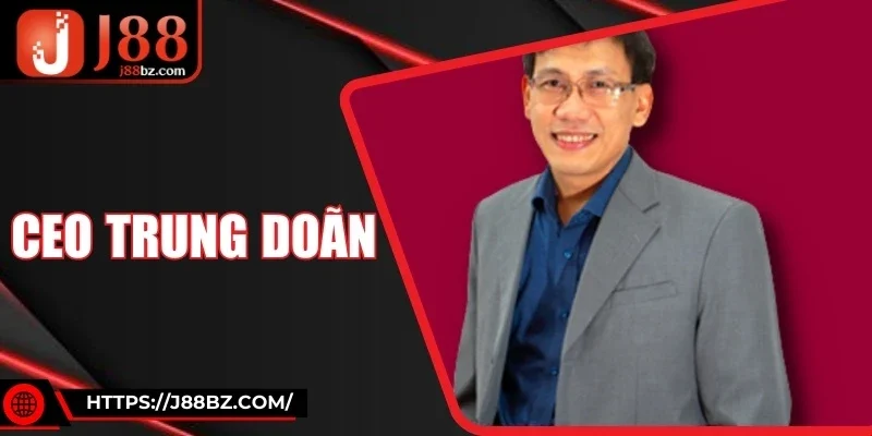 CEO Trung Doãn – Phong Cách Lãnh Đạo Khác Biệt Tạo Dấu Ấn