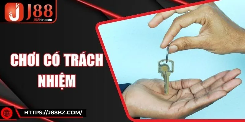 Chơi Có Trách Nhiệm - Trải Nghiệm Chơi An Toàn Tại J88