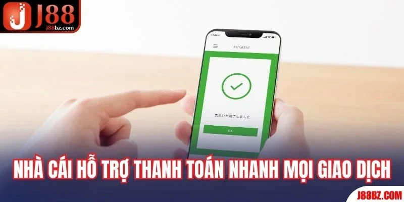 Nhà cái hỗ trợ thanh toán nhanh mọi giao dịch