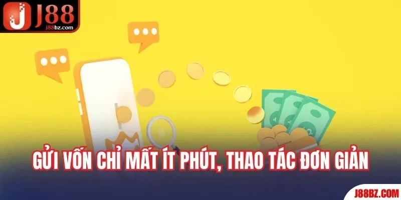 Gửi vốn chỉ mất ít phút, thao tác đơn giản