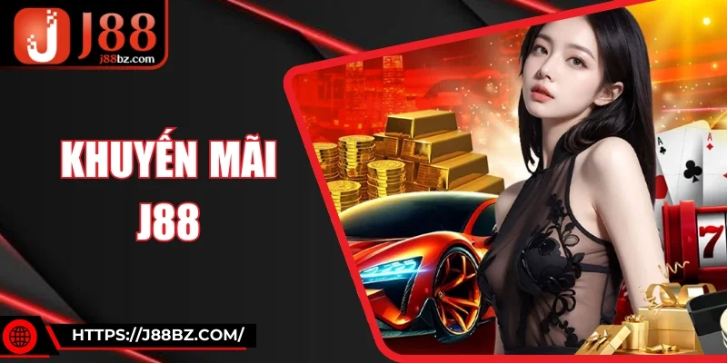Khuyến Mãi J88 Tặng Quà Khủng Cá Cược Thêm Hiệu Quả