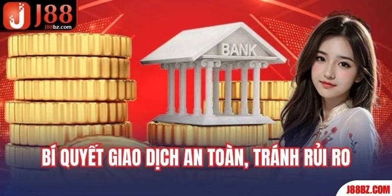Bí quyết giao dịch an toàn, tránh rủi ro không đáng