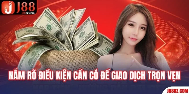 Nắm rõ điều kiện cần có để giao dịch trọn vẹn